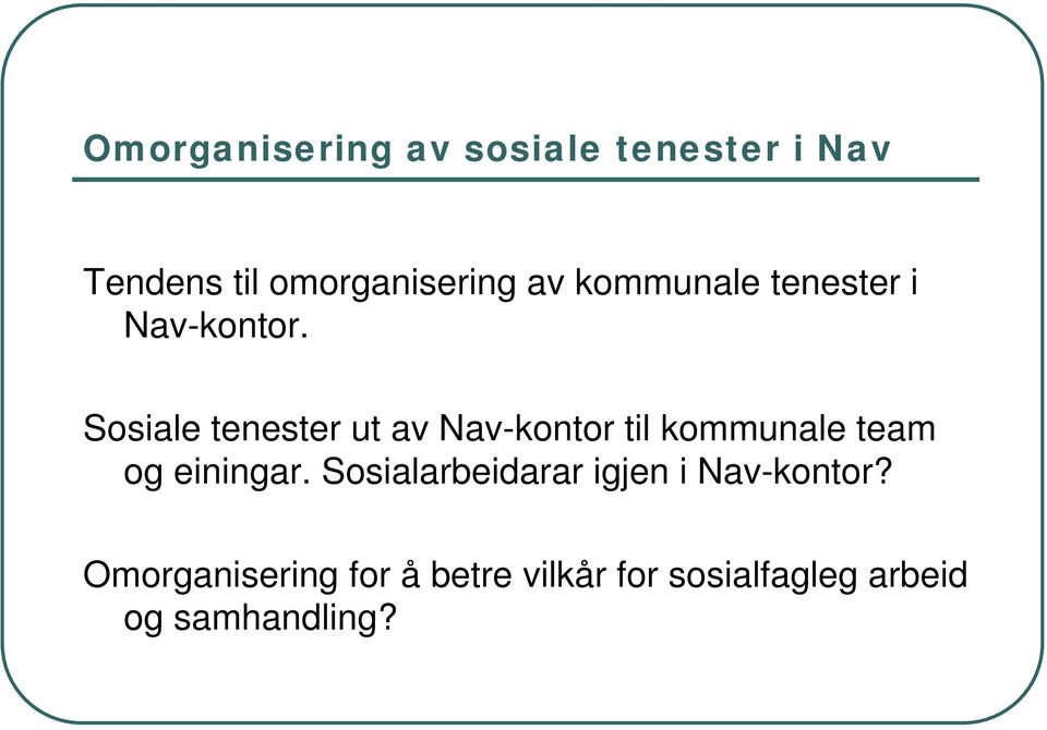 Sosiale tenester ut av Nav-kontor til kommunale team og einingar.