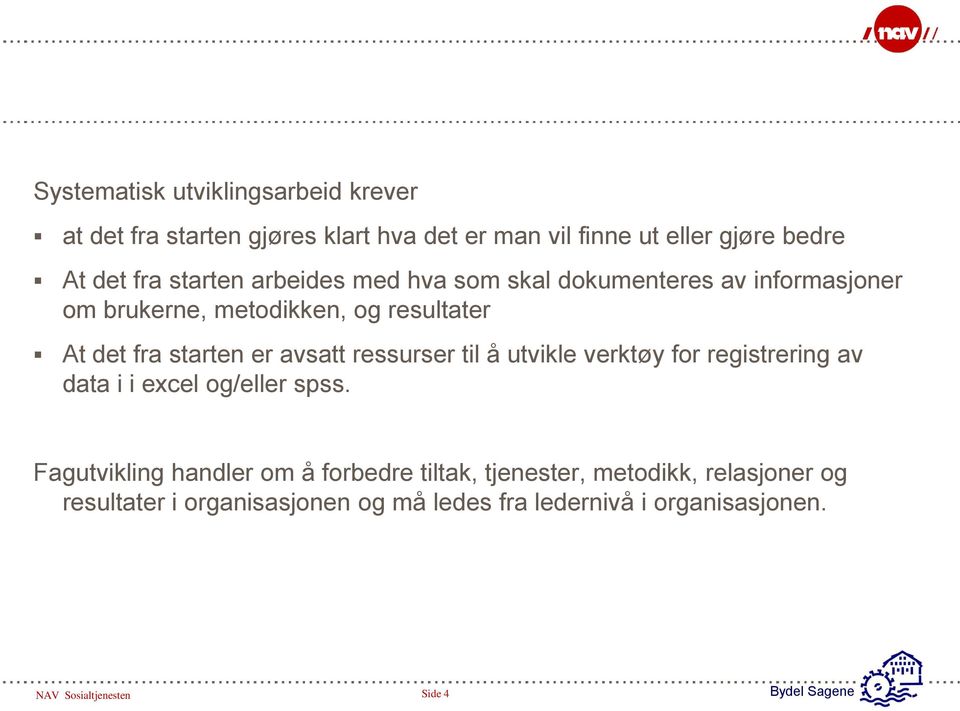 ressurser til å utvikle verktøy for registrering av data i i excel og/eller spss.