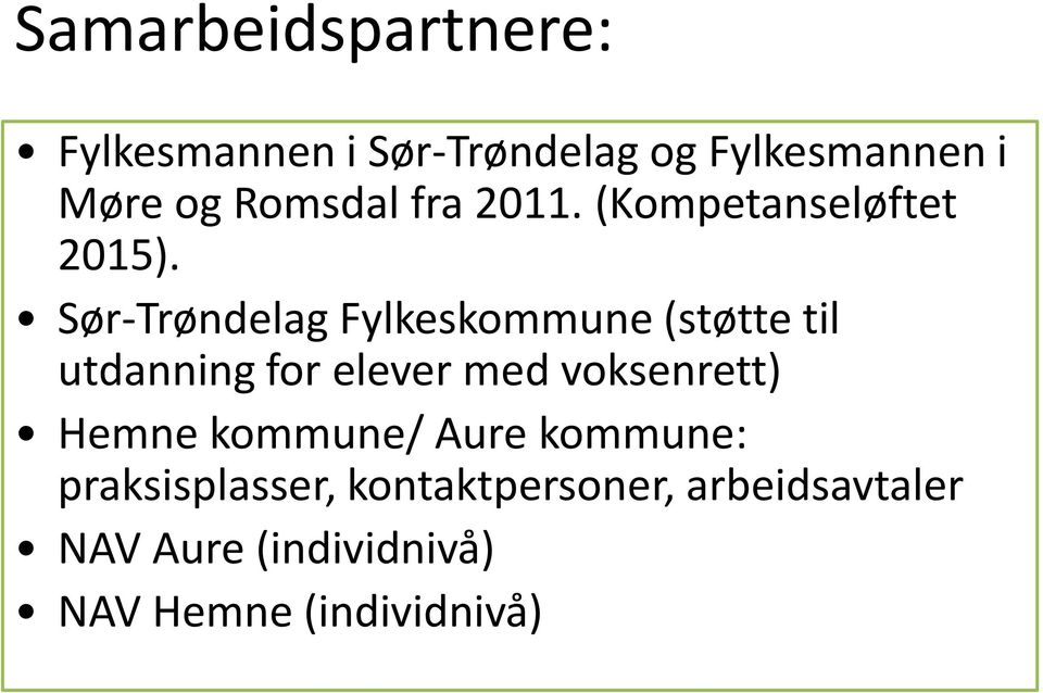 Sør-Trøndelag Fylkeskommune (støtte til utdanning for elever med voksenrett)