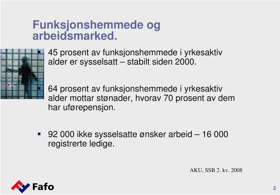 2000. 64 prosent av funksjonshemmede i yrkesaktiv alder mottar stønader,