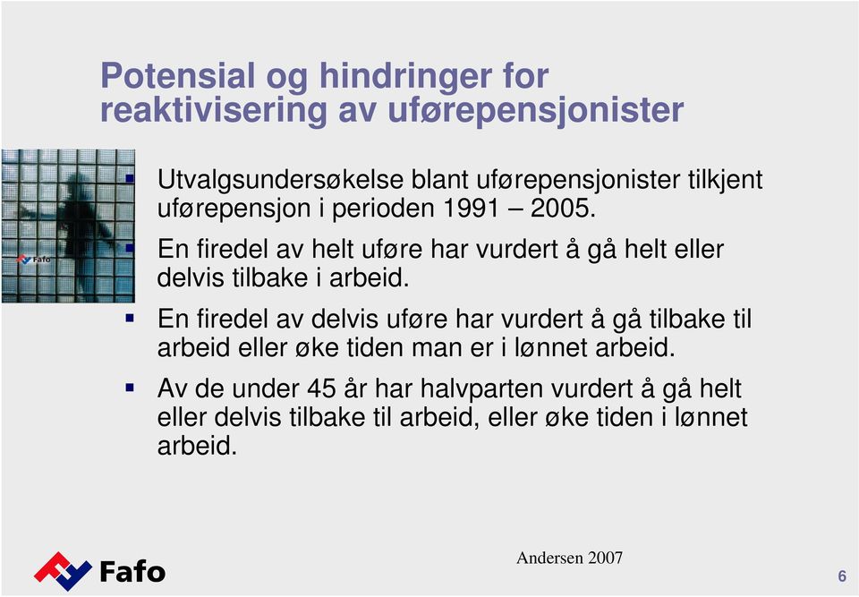 En firedel av delvis uføre har vurdert å gå tilbake til arbeid eller øke tiden man er i lønnet arbeid.