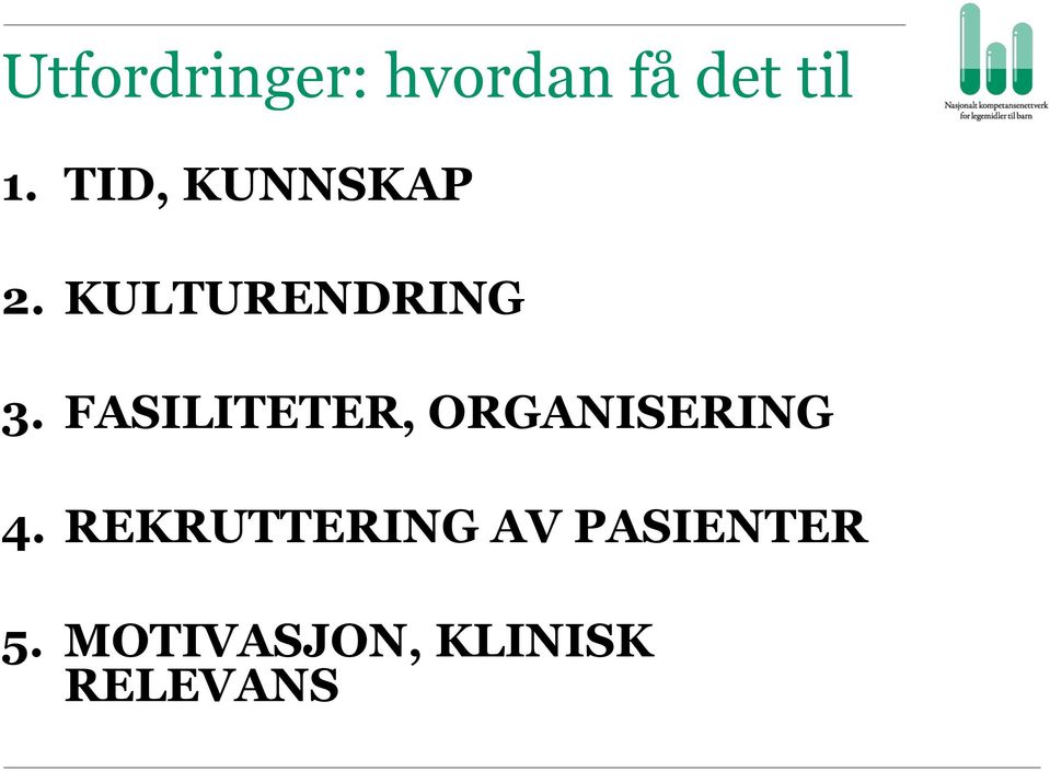 FASILITETER, ORGANISERING 4.