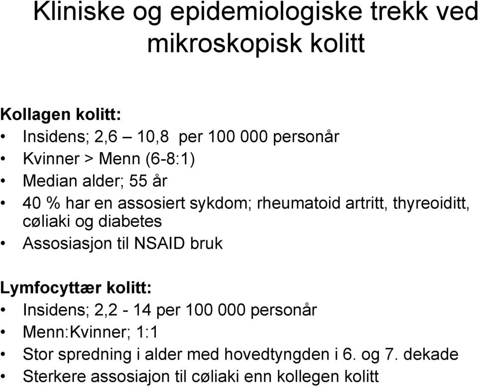 thyreoiditt, cøliaki og diabetes Assosiasjon til NSAID bruk Lymfocyttær kolitt: Insidens; 2,2-14 per 100 000