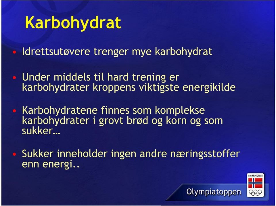 Karbohydratene finnes som komplekse karbohydrater i grovt brød og