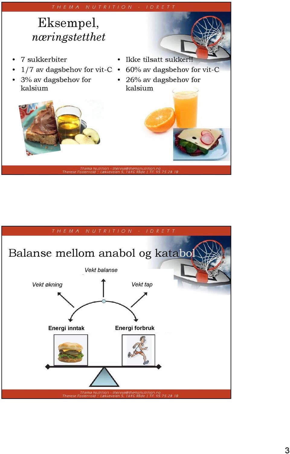 ! 60% av dagsbehov for vit-c 26% av dagsbehov for kalsium Balanse