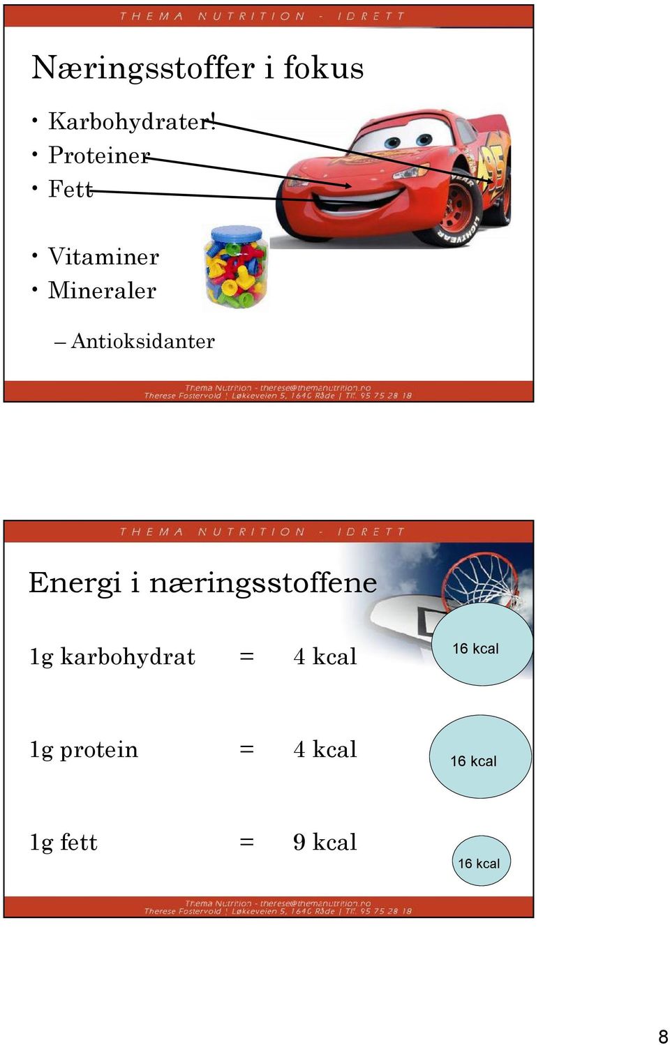 Energi i næringsstoffene 1g karbohydrat = 4 kcal