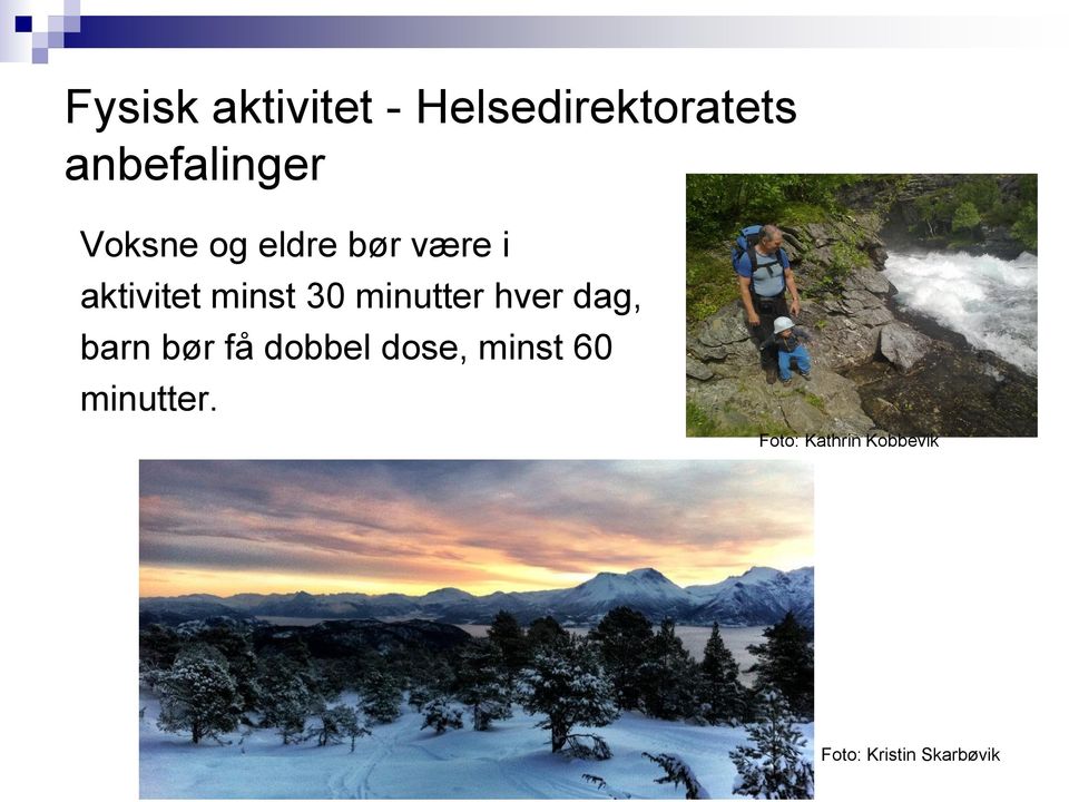 minutter hver dag, barn bør få dobbel dose, minst