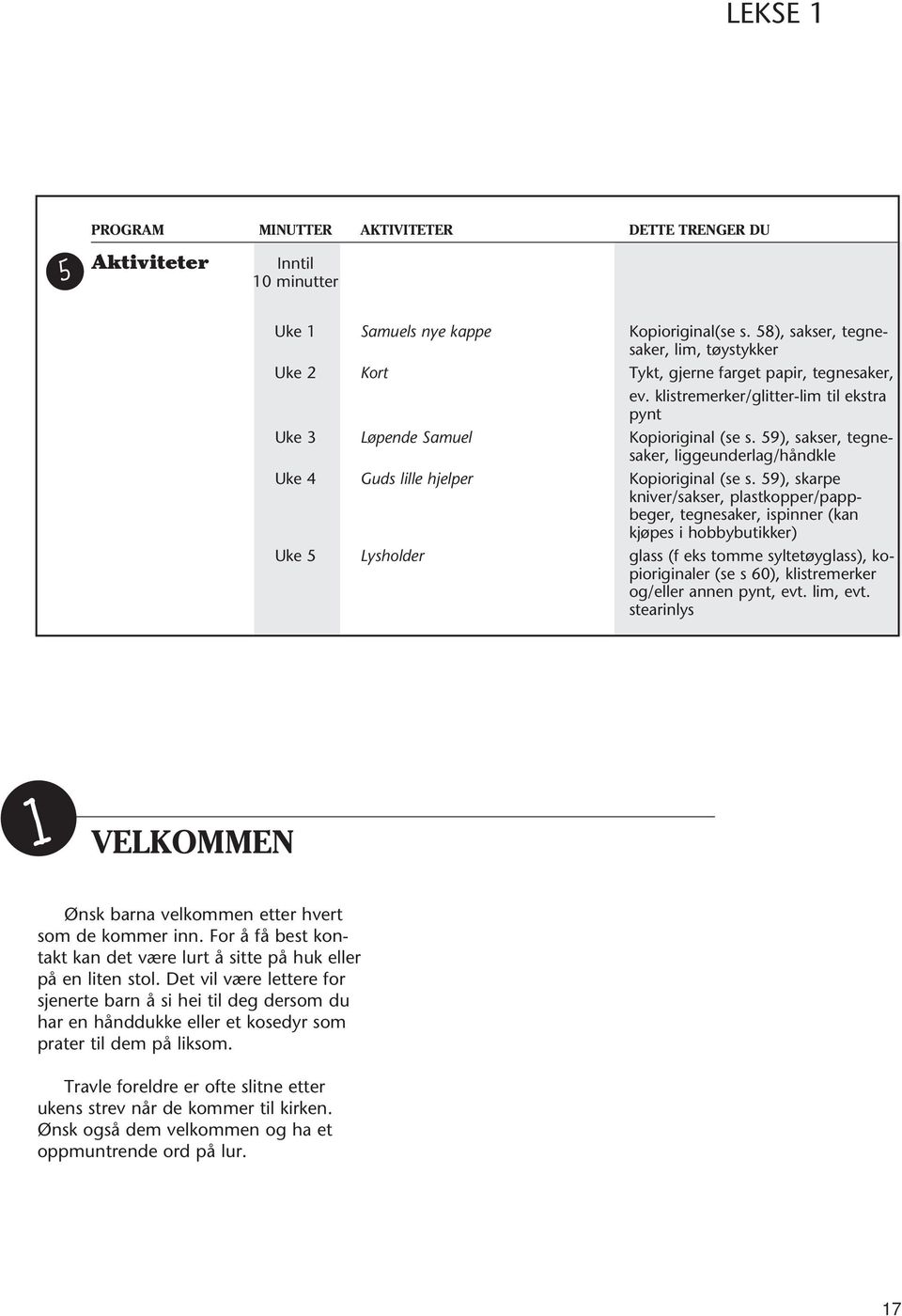 59), sakser, tegnesaker, liggeunderlag/håndkle Uke 4 Guds lille hjelper Kopioriginal (se s.