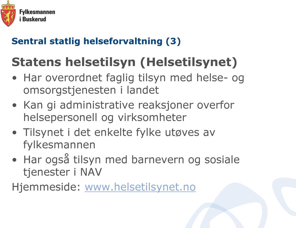 overfor helsepersonell og virksomheter Tilsynet i det enkelte fylke utøves av