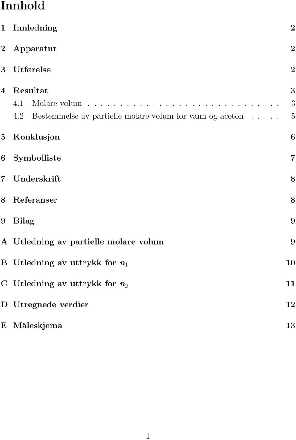 2 Bestemmelse av partielle molare volum for vann og aceton.