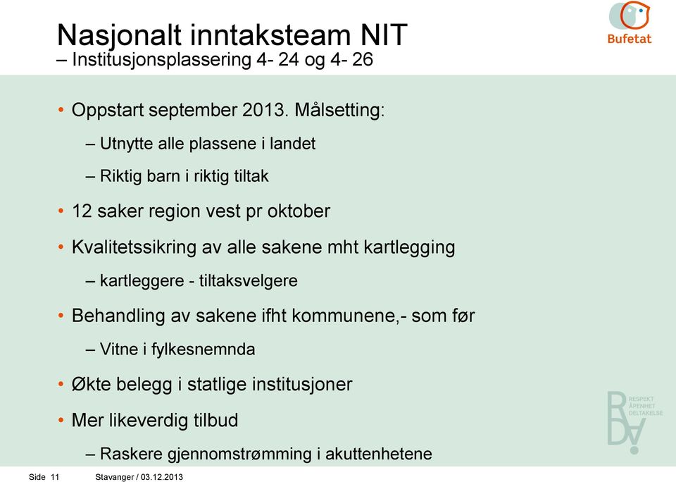 Kvalitetssikring av alle sakene mht kartlegging kartleggere - tiltaksvelgere Behandling av sakene ifht kommunene,-