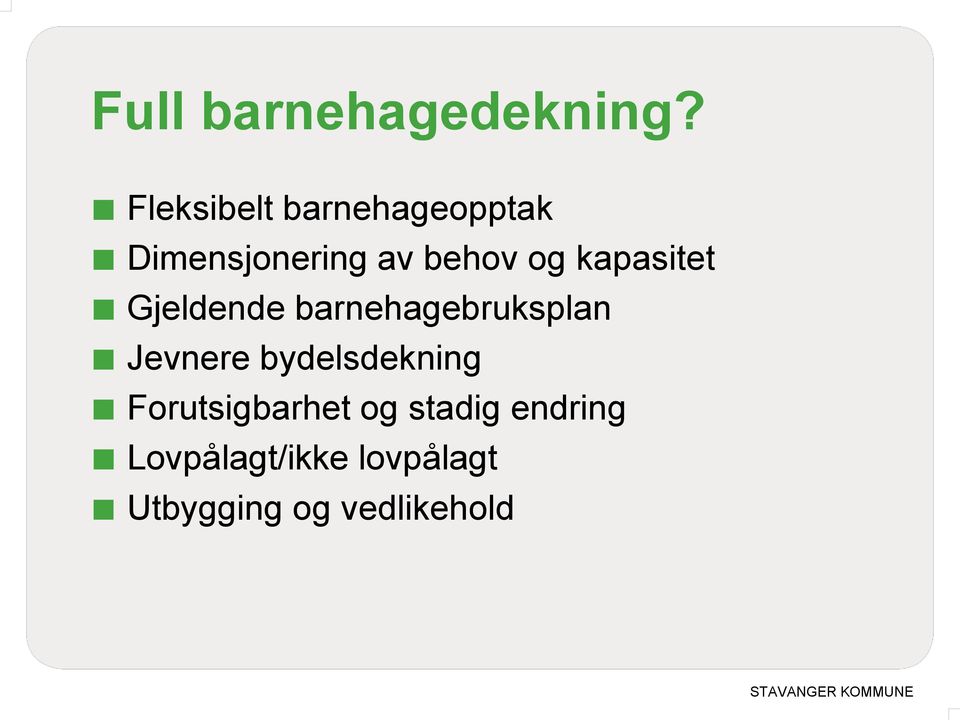 kapasitet Gjeldende barnehagebruksplan Jevnere