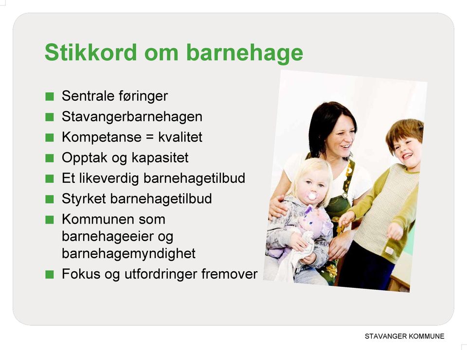 kapasitet Et likeverdig barnehagetilbud Styrket