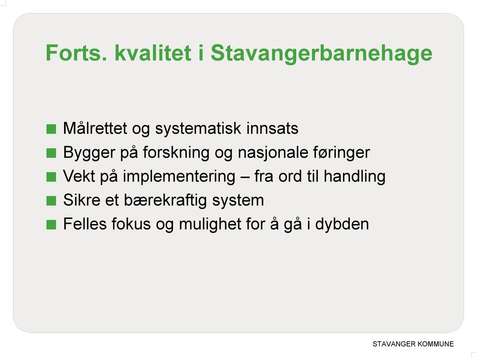 innsats Bygger på forskning og nasjonale føringer Vekt