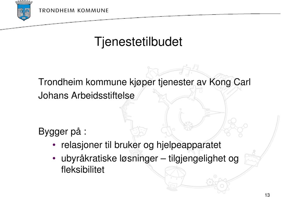 Bygger på : relasjoner til bruker og