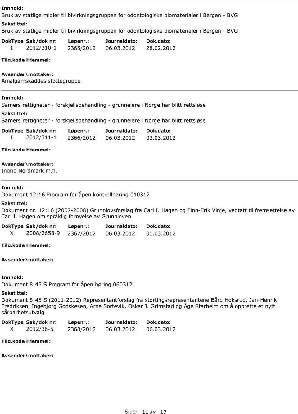 2012 Amalgamskaddes støttegruppe Samers rettigheter - forskjellsbehandling - grunneiere i Norge har blitt rettsløse Samers rettigheter - forskjellsbehandling - grunneiere i Norge har blitt rettsløse