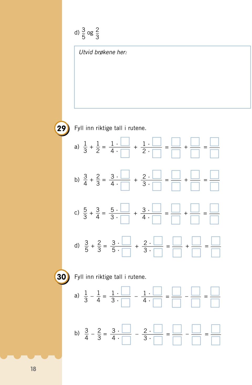 a) 3 + = 2 4 + 2 = + = b) 3 4 2 + = 3 3 4 + 2 3 = + = c) 5 3 3 +