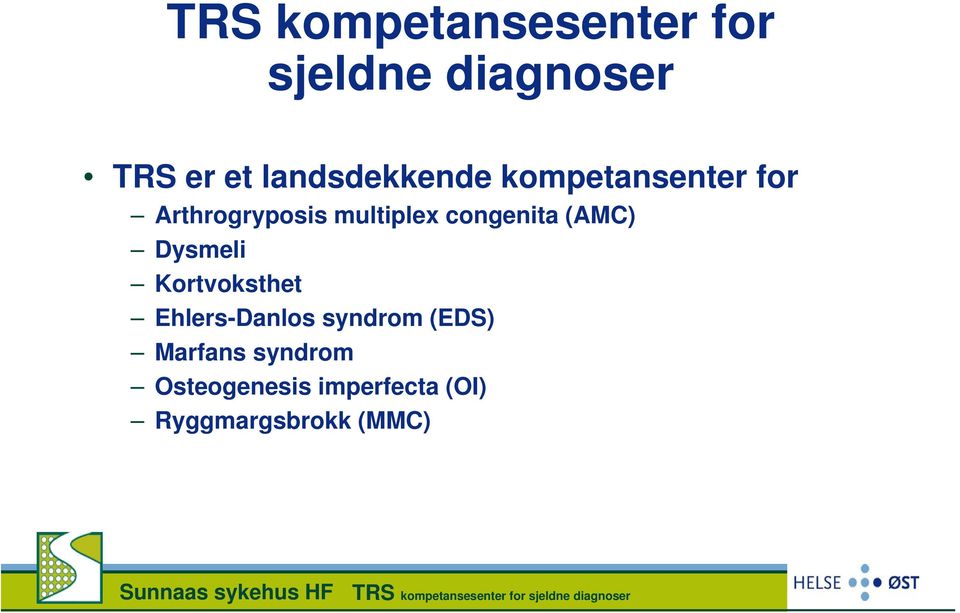 congenita (AMC) Dysmeli Kortvoksthet Ehlers-Danlos syndrom