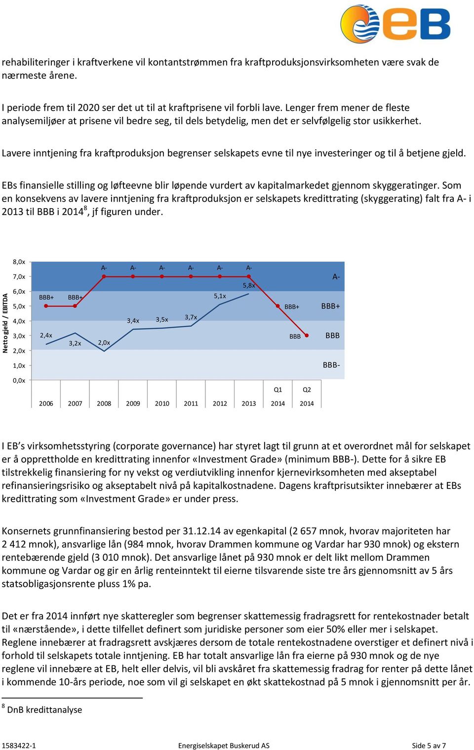 Lenger frem mener de fleste analysemiljøer at prisene vil bedre seg, til dels betydelig, men det er selvfølgelig stor usikkerhet.