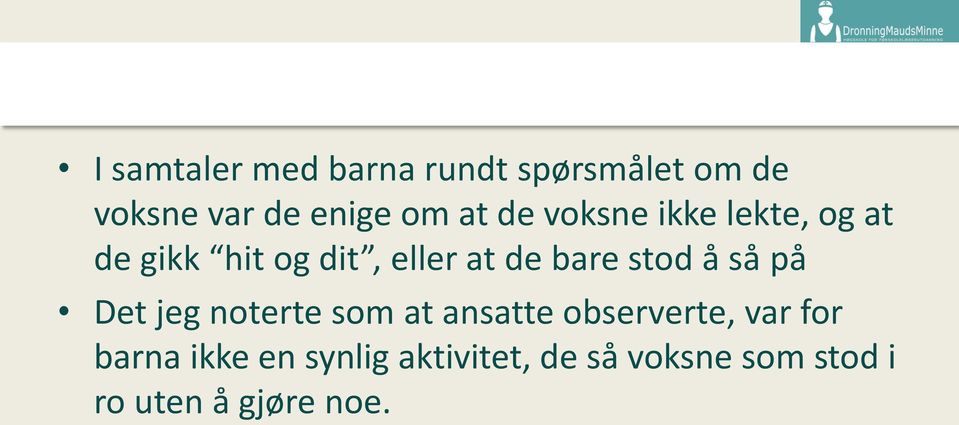 stod å så på Det jeg noterte som at ansatte observerte, var for