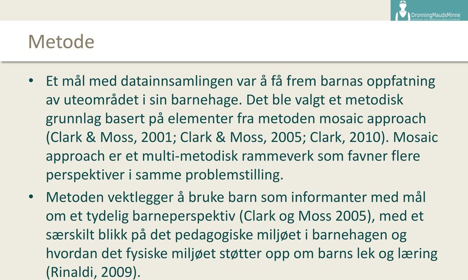 Mosaic approach er et multi-metodisk rammeverk som favner flere perspektiver i samme problemstilling.