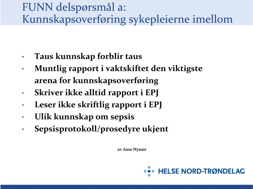 kunnskapsoverføring Skriver ikke alltid rapport i EPJ Leser ikke skriftlig