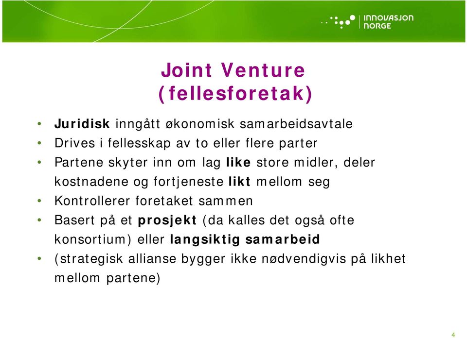 mellom seg Kontrollerer foretaket sammen Basert på et prosjekt (da kalles det også ofte konsortium)