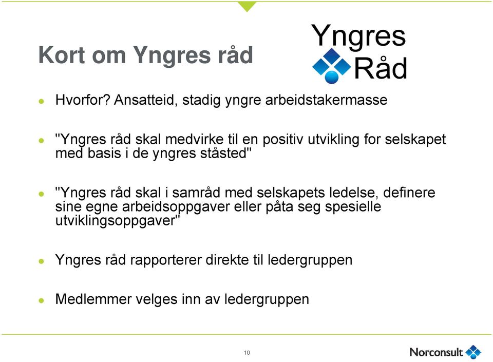 for selskapet med basis i de yngres ståsted" "Yngres råd skal i samråd med selskapets ledelse,