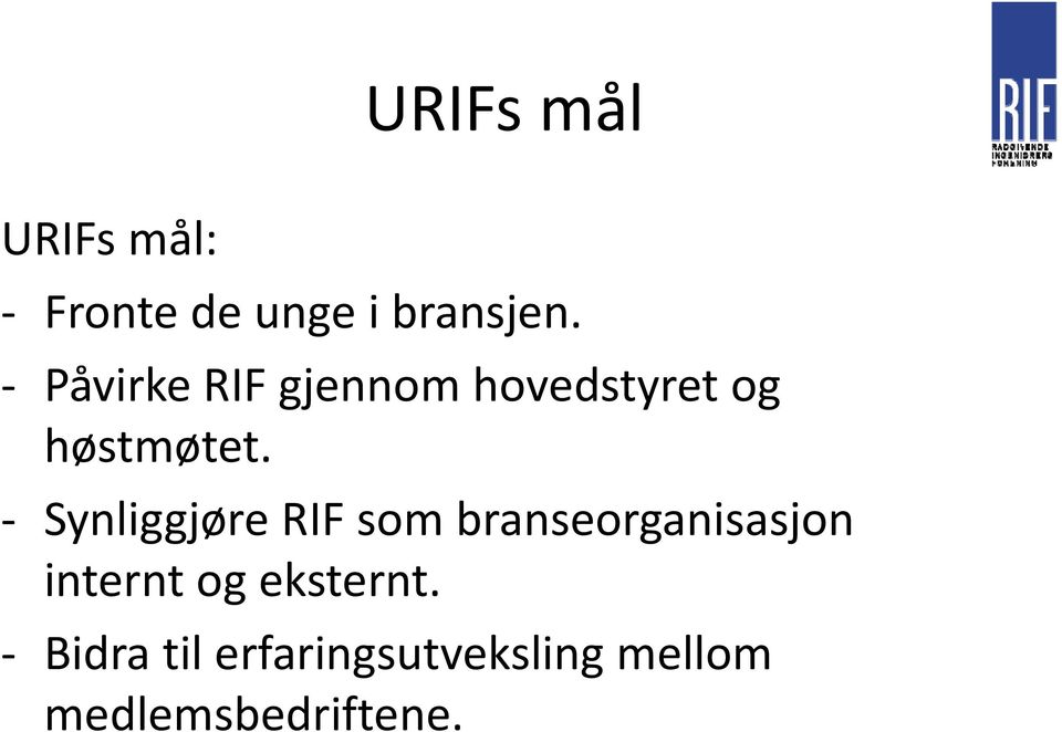 Synliggjøre RIF som branseorganisasjon internt og