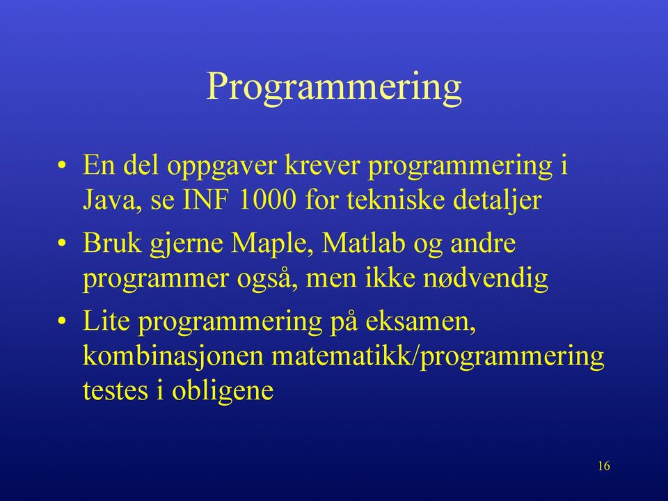 andre programmer også, men ikke nødvendig Lite programmering på