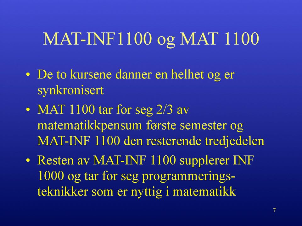 semester og MAT-INF 1100 den resterende tredjedelen Resten av MAT-INF