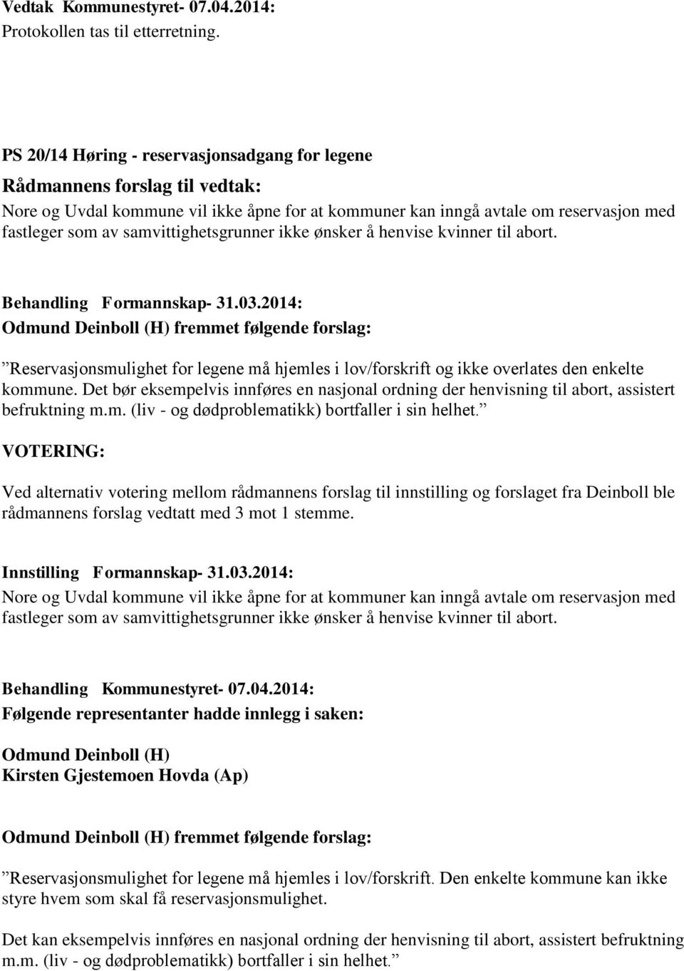 samvittighetsgrunner ikke ønsker å henvise kvinner til abort. Behandling Formannskap- 31.03.