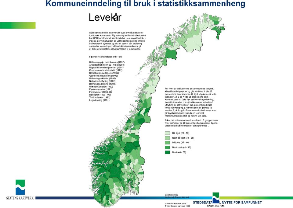 Selvom utvalget og vektleggingen av de enkelte indikatorer til syvende og sist er basert påv erdier og subjektive vurderinger, vil levekårsindeksen kunne gi et bilde av ulikhetene i levekår mellom k