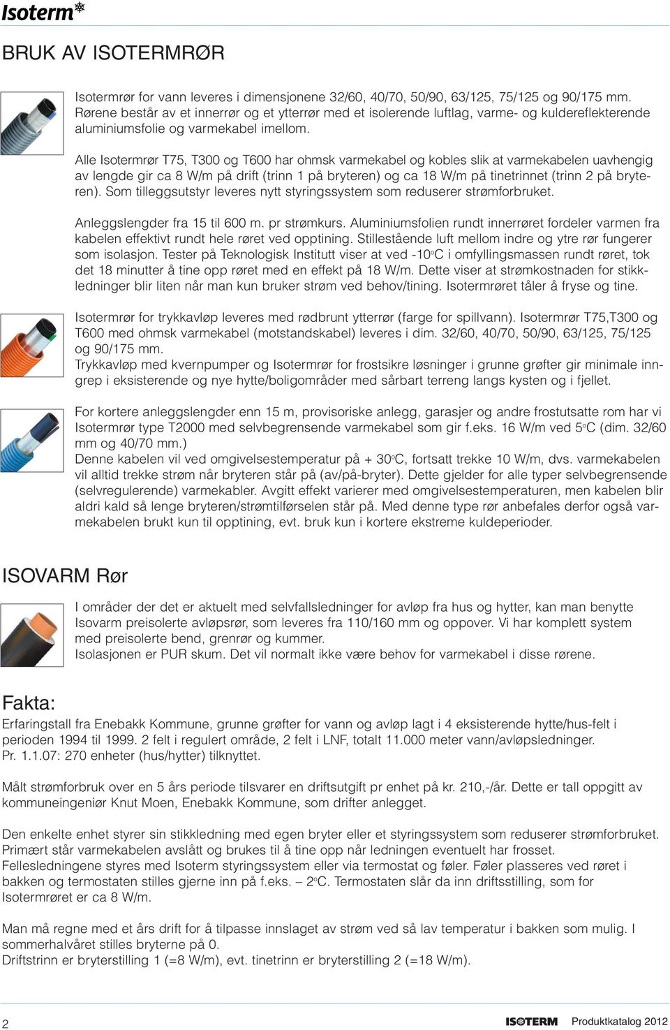 VA-Guide 11 Isovarm Avløp 12 Isovarm PVC Trykk 16 Isovarm PE Trykk 17  Tilbehør Isovarm 18 Isovarm Industri, Kjøl og Frys 19 Fjernvarmerør 21 -  PDF Free Download