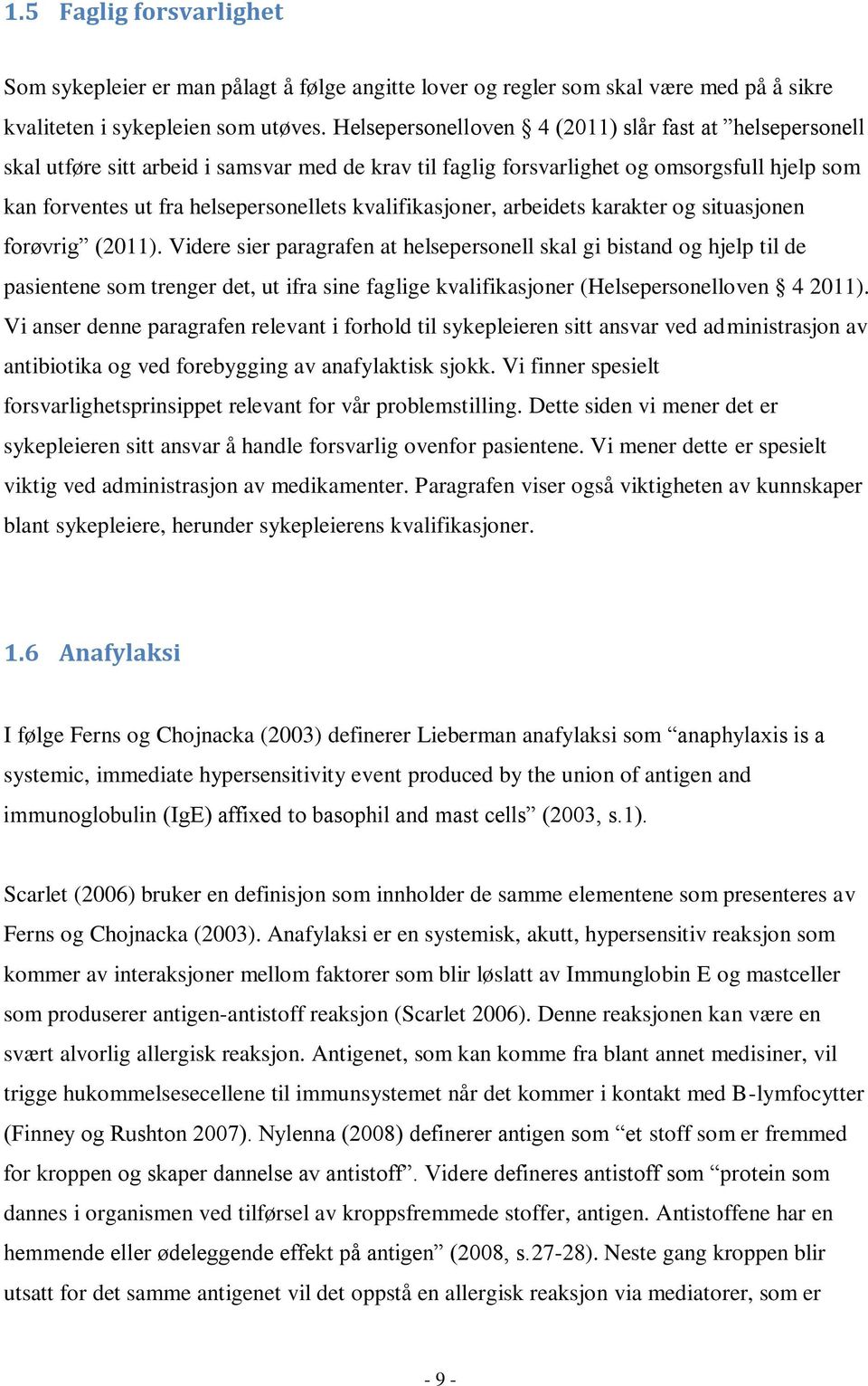 kvalifikasjoner, arbeidets karakter og situasjonen forøvrig (2011).