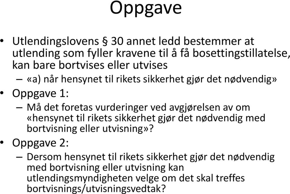 «hensynet til rikets sikkerhet gjør det nødvendig med bortvisning eller utvisning»?