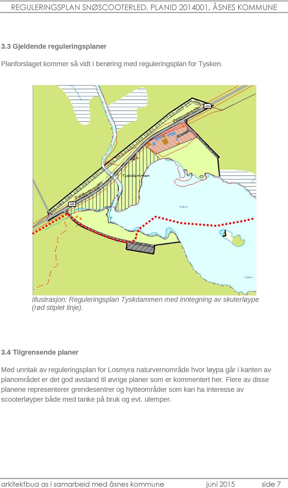 4 Tilgrensende planer Med unntak av reguleringsplan for Losmyra naturvernområde hvor løypa går i kanten av planområdet er det god avstand til