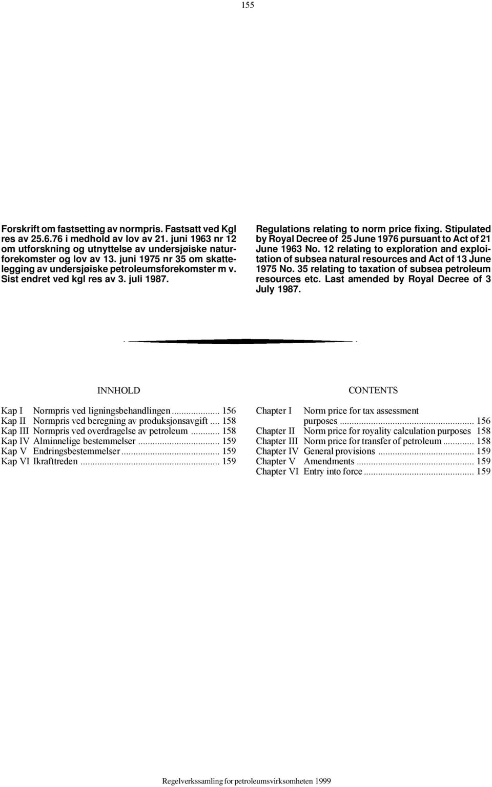 juli 1987. Regulations relating to norm price fixing. Stipulated by Royal Decree of 25 June 1976 pursuant to Act of 21 June 1963 No.