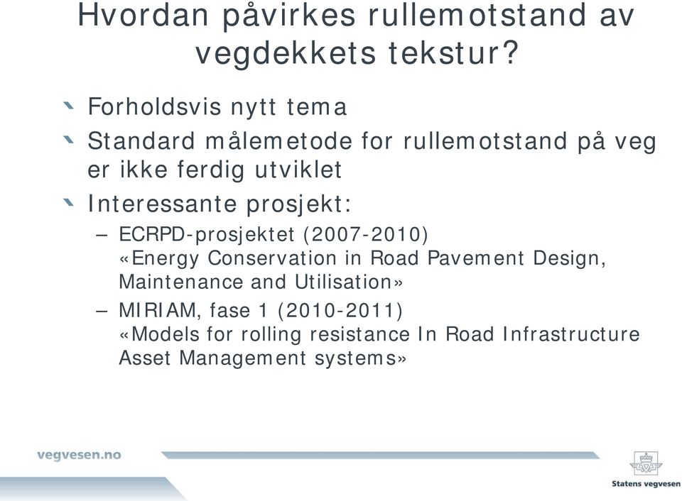 Interessante prosjekt: ECRPD-prosjektet (2007-2010) «Energy Conservation in Road Pavement