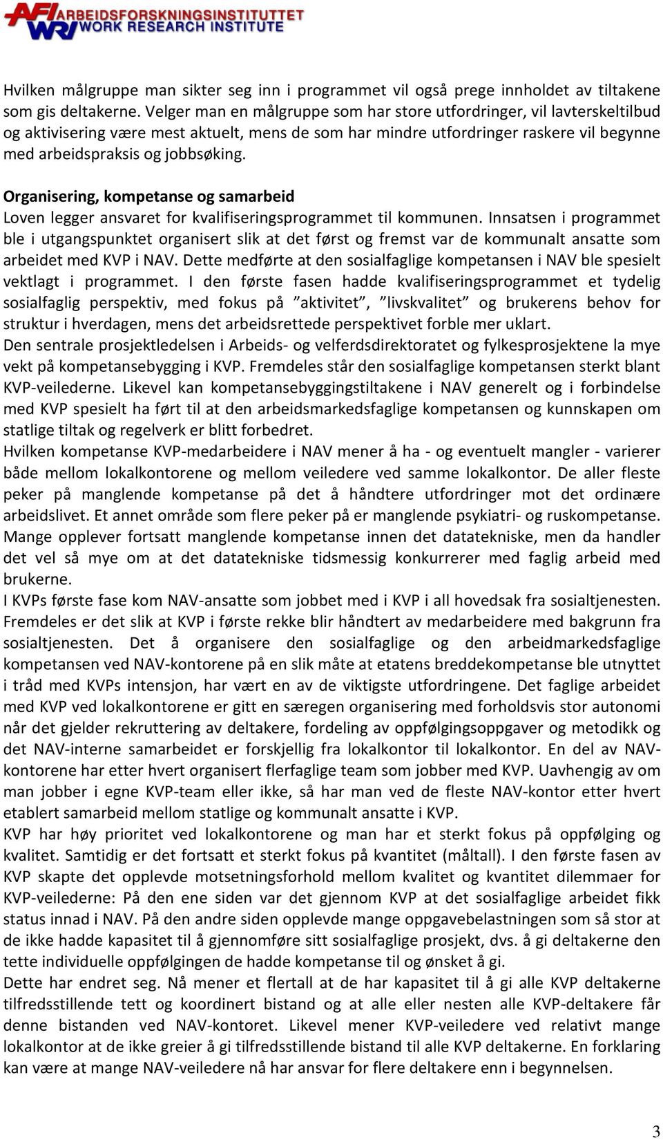 Organisering, kompetanse og samarbeid Loven legger ansvaret for kvalifiseringsprogrammet til kommunen.