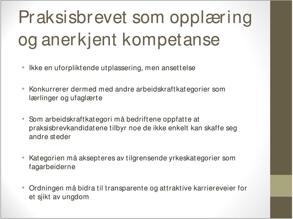 praksisbrevkandidatene tilbyr noe de ikke enkelt kan skaffe seg andre steder Kategorien må aksepteres av tilgrensende