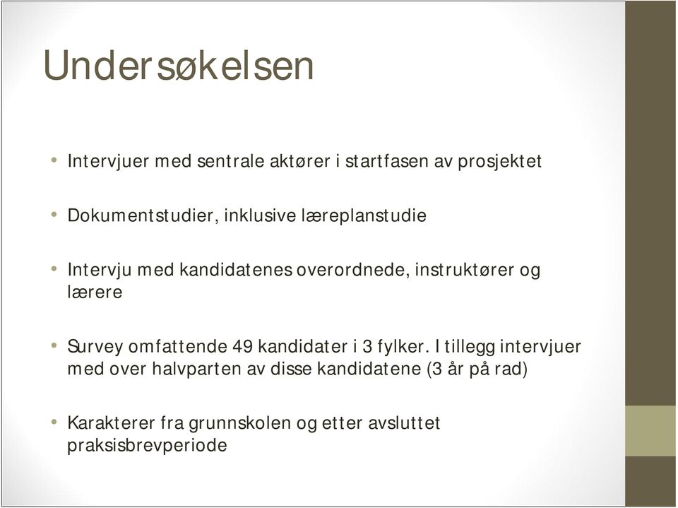 Survey omfattende 49 kandidater i 3 fylker.