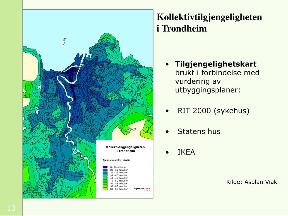 Kollektivtilgjengeligheten i Trondheim Gjennomsnittlig reisetid IKEA 0-25 minutter 25-30