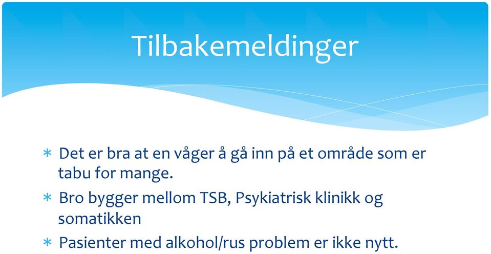 * Bro bygger mellom TSB, Psykiatrisk klinikk og