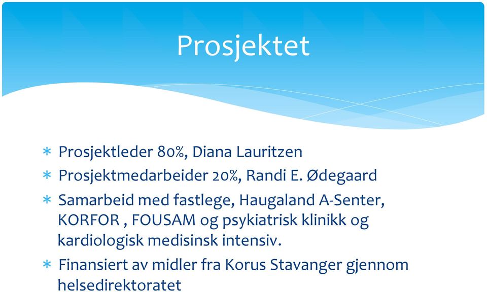 Ødegaard * Samarbeid med fastlege, Haugaland A- Senter, KORFOR, FOUSAM