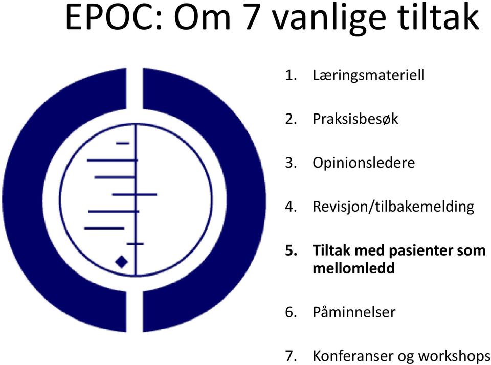 Opinionsledere 4. Revisjon/tilbakemelding 5.