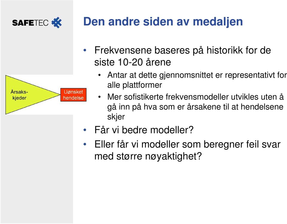 frekvensmodeller utvikles uten å gå inn på hva som er årsakene til at hendelsene skjer