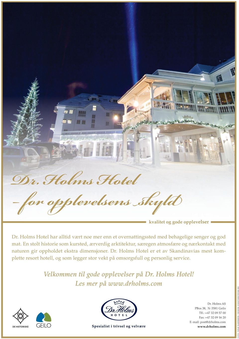 Holms Hotel er et av Skandinavias mest komplette resort hotell, og som legger stor vekt på omsorgsfull og personlig service.