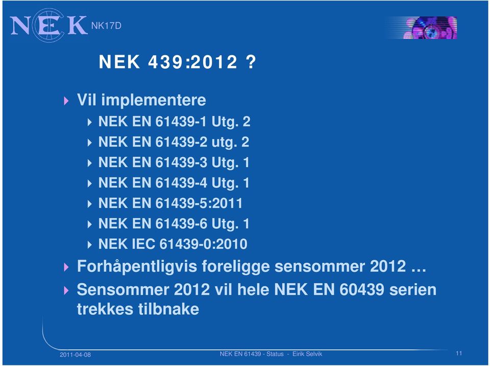 1 NEK EN 61439-5:2011 NEK EN 61439-6 Utg.