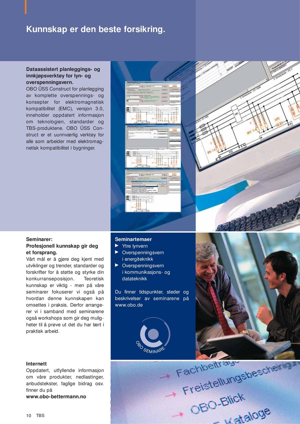 0, inneholder oppdatert informasjon om teknologien, standarder og TBS-produktene. OBO ÜSS Construct er et uunnværlig verktøy for alle som arbeider med elektromagnetisk kompatibilitet i bygninger.